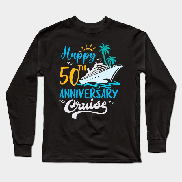 50th Wedding Anniversary - Happy 50th Anniversary Cruise Long Sleeve T-Shirt by inksplashcreations